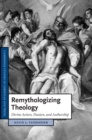 Remythologizing Theology : Divine Action, Passion, and Authorship - eBook