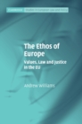 Ethos of Europe : Values, Law and Justice in the EU - eBook