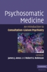 Psychosomatic Medicine : An Introduction to Consultation-Liaison Psychiatry - eBook