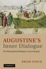 Augustine's Inner Dialogue : The Philosophical Soliloquy in Late Antiquity - eBook