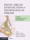 Pelvic Organ Dysfunction in Neurological Disease : Clinical Management and Rehabilitation - eBook