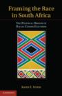 Framing the Race in South Africa : The Political Origins of Racial Census Elections - eBook