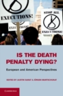 Is the Death Penalty Dying? : European and American Perspectives - eBook