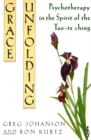 Grace Unfolding : Psychotherapy in the Spirit of Tao-te ching - Book