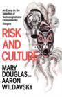 Risk and Culture : An Essay on the Selection of Technological and Environmental Dangers - Book