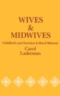 Wives and Midwives : Childbirth and Nutrition in Rural Malaysia - Book