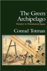 The Green Archipelago : Forestry in Pre-Industrial Japan - Book