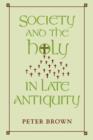 Society and the Holy in Late Antiquity - Book