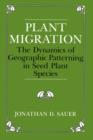 Plant Migration : The Dynamics of Geographic Patterning in Seed Plant Species - Book