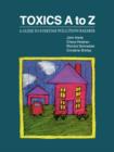 Toxics A to Z : A Guide to Everyday Pollution Hazards - Book