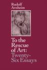 To the Rescue of Art : Twenty-Six Essays - Book