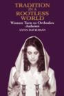 Tradition in a Rootless World : Women Turn to Orthodox Judaism - Book
