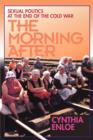The Morning After : Sexual Politics at the End of the Cold War - Book