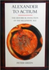 Alexander to Actium : The Historical Evolution of the Hellenistic Age - Book