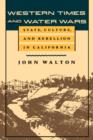 Western Times and Water Wars : State, Culture, and Rebellion in California - Book