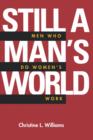 Still a Man's World : Men Who Do Women's Work - Book