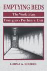 Emptying Beds : The Work of an Emergency Psychiatric Unit - Book