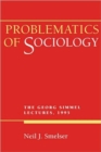 Problematics of Sociology : The Georg Simmel Lectures, 1995 - Book