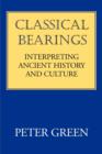 Classical Bearings : Interpreting Ancient History and Culture - Book
