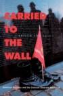 Carried to the Wall : American Memory and the Vietnam Veterans Memorial - Book