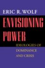 Envisioning Power : Ideologies of Dominance and Crisis - Book