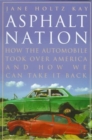 Asphalt Nation : How the Automobile Took Over America and How We Can Take It Back - Book