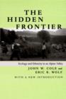 The Hidden Frontier : Ecology and Ethnicity in an Alpine Valley - Book
