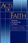 Acts of Faith : Explaining the Human Side of Religion - Book