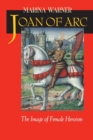 Joan of Arc : The Image of Female Heroism - Book