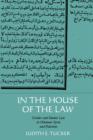In the House of the Law : Gender and Islamic Law in Ottoman Syria and Palestine - Book