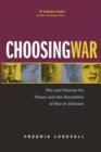 Choosing War : The Lost Chance for Peace and the Escalation of War in Vietnam - Book