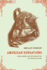 American Sensations : Class, Empire, and the Production of Popular Culture - Book