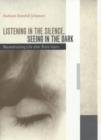 Listening in the Silence, Seeing in the Dark : Reconstructing Life after Brain Injury - Book
