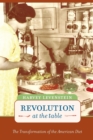 Revolution at the Table : The Transformation of the American Diet - Book