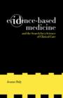 Evidence-Based Medicine and the Search for a Science of Clinical Care - Book