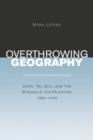 Overthrowing Geography : Jaffa, Tel Aviv, and the Struggle for Palestine, 1880-1948 - Book