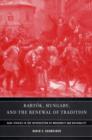 Bartok, Hungary, and the Renewal of Tradition : Case Studies in the Intersection of Modernity and Nationality - Book