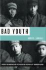 Bad Youth : Juvenile Delinquency and the Politics of Everyday Life in Modern Japan - Book