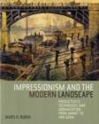 Impressionism and the Modern Landscape : Productivity, Technology, and Urbanization from Manet to Van Gogh - Book