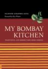 My Bombay Kitchen : Traditional and Modern Parsi Home Cooking - Book