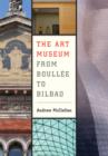The Art Museum from Boullee to Bilbao - Book