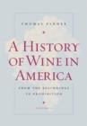 A History of Wine in America, Volume 1 : From the Beginnings to Prohibition - Book