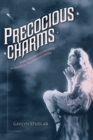Precocious Charms : Stars Performing Girlhood in Classical Hollywood Cinema - Book