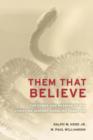 Them That Believe : The Power and Meaning of the Christian Serpent-Handling Tradition - Book