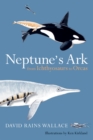 Neptune’s Ark : From Ichthyosaurs to Orcas - Book