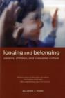 Longing and Belonging : Parents, Children, and Consumer Culture - Book