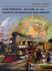 Historical Atlas of the North American Railroad - Book