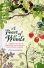 A Feast of Weeds : A Literary Guide to Foraging and Cooking Wild Edible Plants - Book
