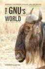 The Gnu's World : Serengeti Wildebeest Ecology and Life History - Book