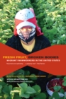 Fresh Fruit, Broken Bodies : Migrant Farmworkers in the United States - Book